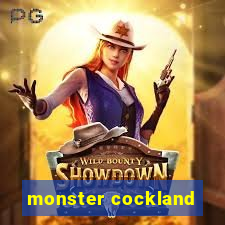 monster cockland